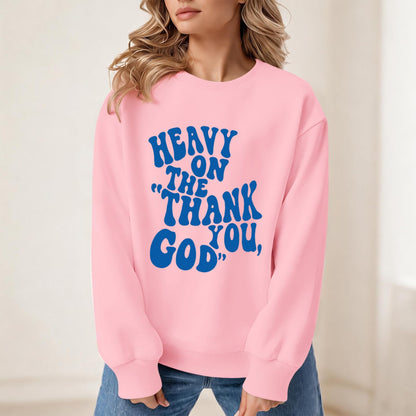 BeWithYou Heavy On The Thank You God Graphic Crewneck Inspirational Pullover