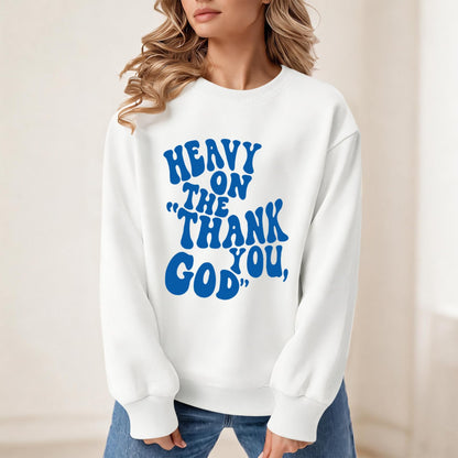 BeWithYou Heavy On The Thank You God Graphic Crewneck Inspirational Pullover