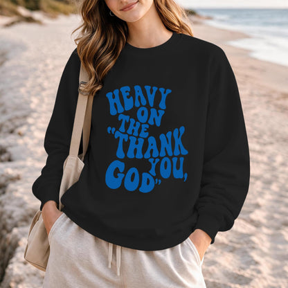 BeWithYou Heavy On The Thank You God Graphic Crewneck Inspirational Pullover