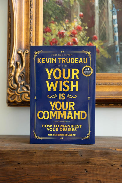 "Your Wish is Your Command; How to Manifest Your Desires" - The Missing Secrets - KEVIN TRUDEAU