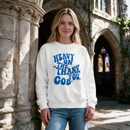 BeWithYou Heavy On The Thank You God Graphic Crewneck Inspirational Pullover