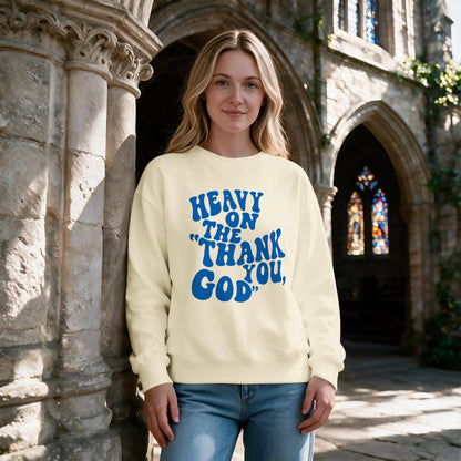 BeWithYou Heavy On The Thank You God Graphic Crewneck Inspirational Pullover