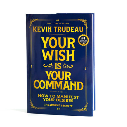 "Your Wish is Your Command; How to Manifest Your Desires" - The Missing Secrets - KEVIN TRUDEAU