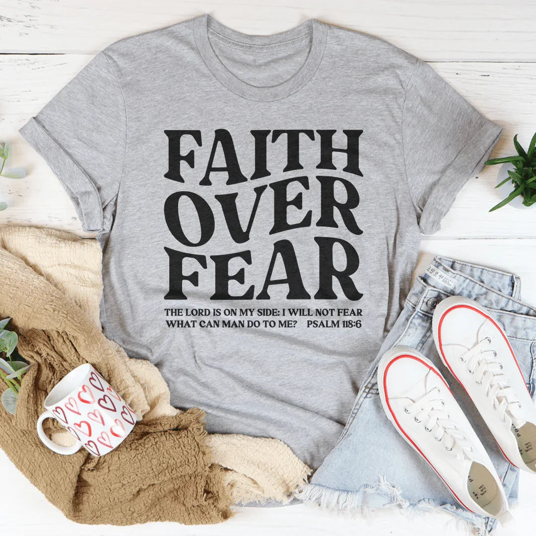 Faith Over Fear the Lord Is on My Side Tee