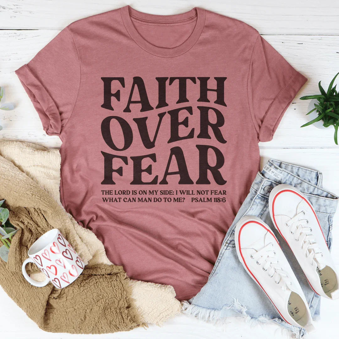 Faith Over Fear the Lord Is on My Side Tee